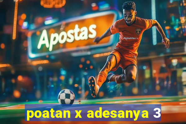 poatan x adesanya 3